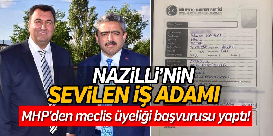 Nazilli'nin sevilen iş adamı MHP'den meclis üyeliği başvurusu yaptı!