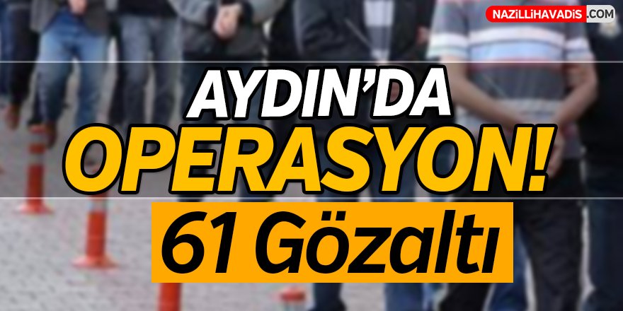 Aydın'da Operasyon!