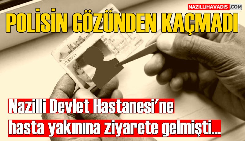 Tutuklaması bulunan şahıs hastanede yakalandı