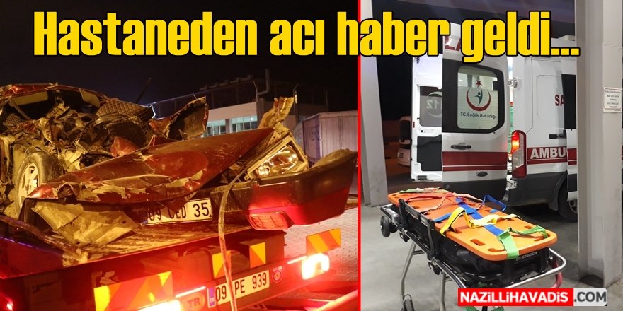 Sultanhisar'da otomobil tıra arkadan çarptı: 1 ölü