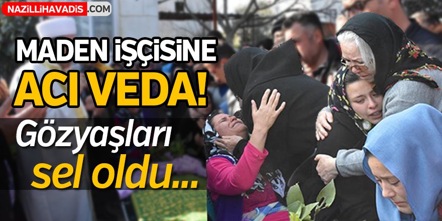 Maden İşçisi Son Yolculuğuna Uğurlandı!