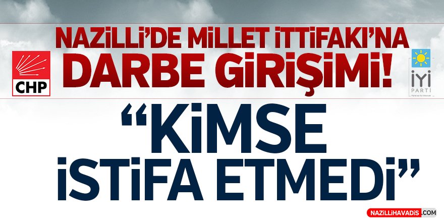 Nazilli'de Millet İttifakı'na Darbe Girişimi!