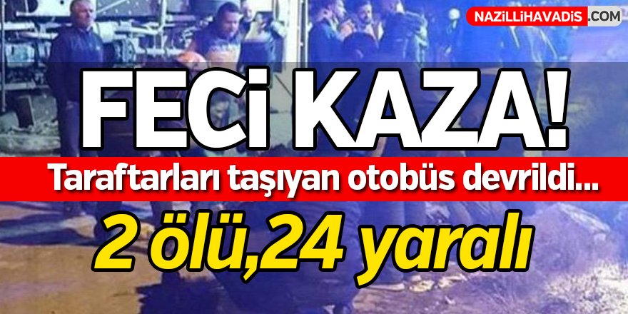 Feci Kaza; 2ölü,24 yaralı...