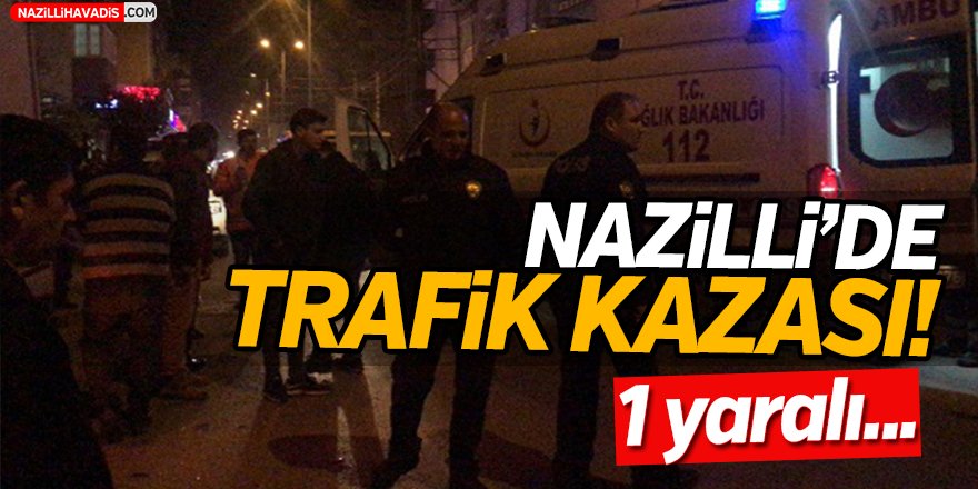 Nazilli'de Trafik Kazası!