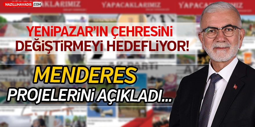 Menderes, projelerini açıkladı!