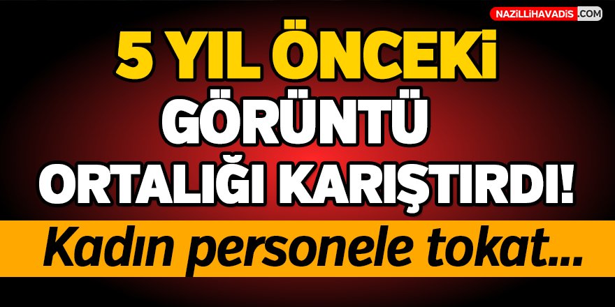 5 yıl önceki görüntü ortalığı karıştırdı!