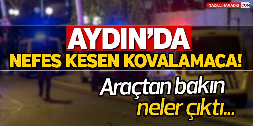 Aydın'da Nefes Kesen Kovalamaca!