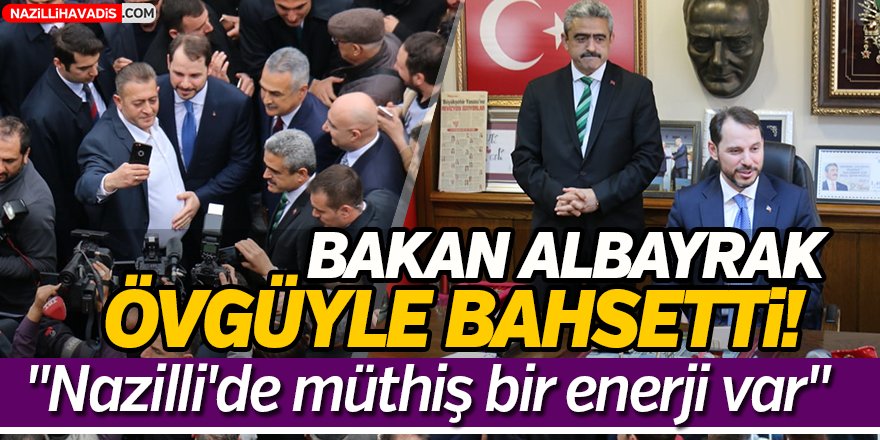 Bakan Albayrak Övgüyle Bahsetti!