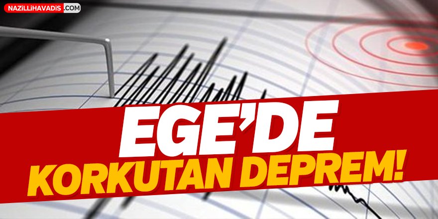 Ege'de Deprem!