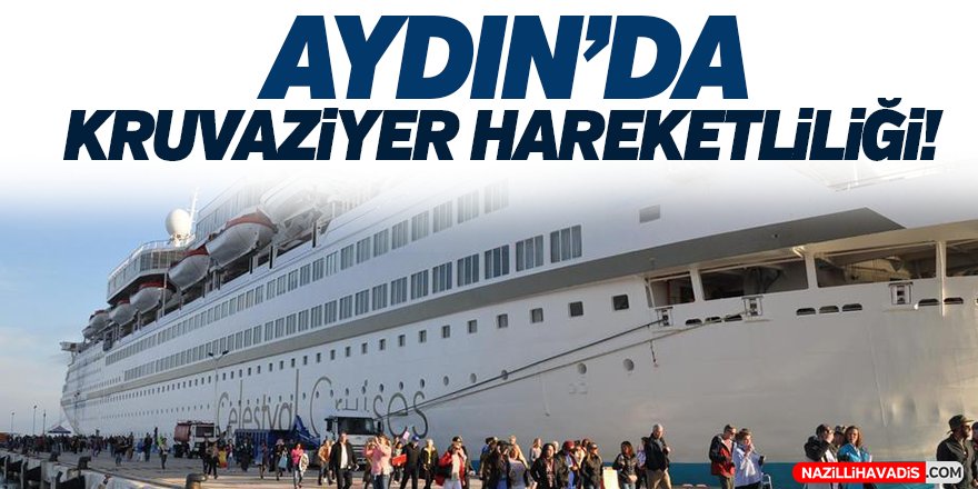 Aydın'da Kruvaziyer Hareketliliği!