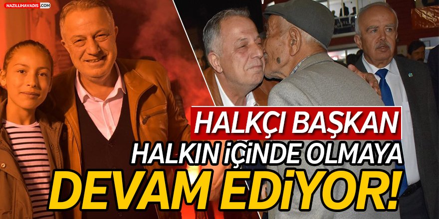 Halkçı Başkan Halkın İçinde Olmaya Devam Ediyor!