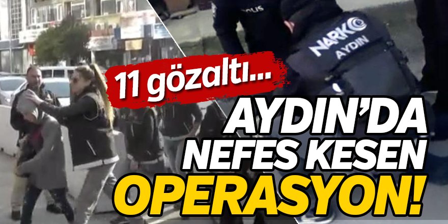 Aydın'da Nefes Kesen Operasyon!