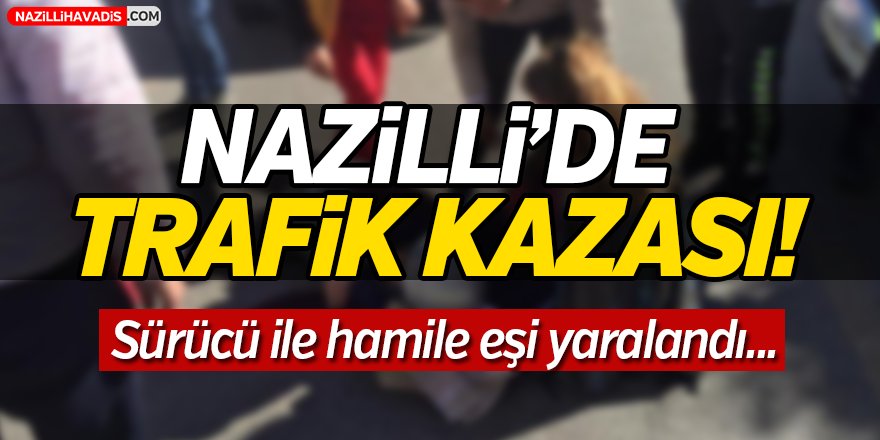 Nazilli'de Trafik Kazası!