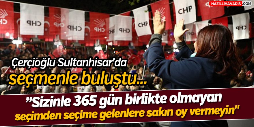 Çerçioğlu Sultanhisar'da Seçmenle Buluştu!