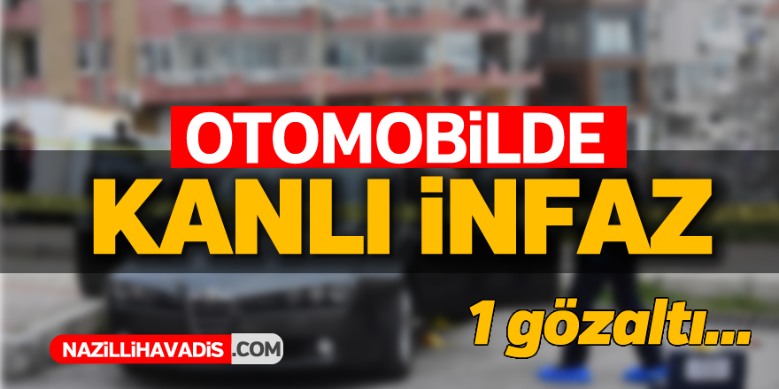 OTOMOBİLDE KANLI İNFAZ