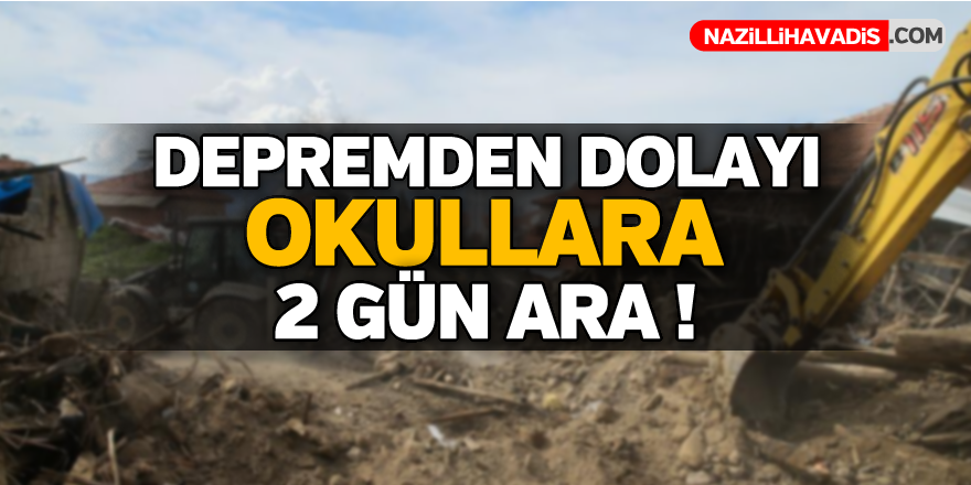 Depremden dolayı okullara 2 gün ara !