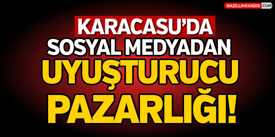 Karacasu'da Sosyal Medyadan Uyuşturucu Pazarlığı!