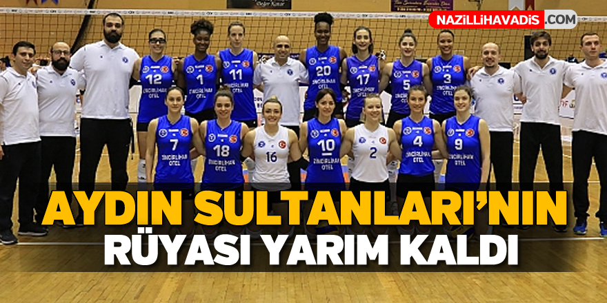 Aydın Sultanları'nın rüyası yarım kaldı