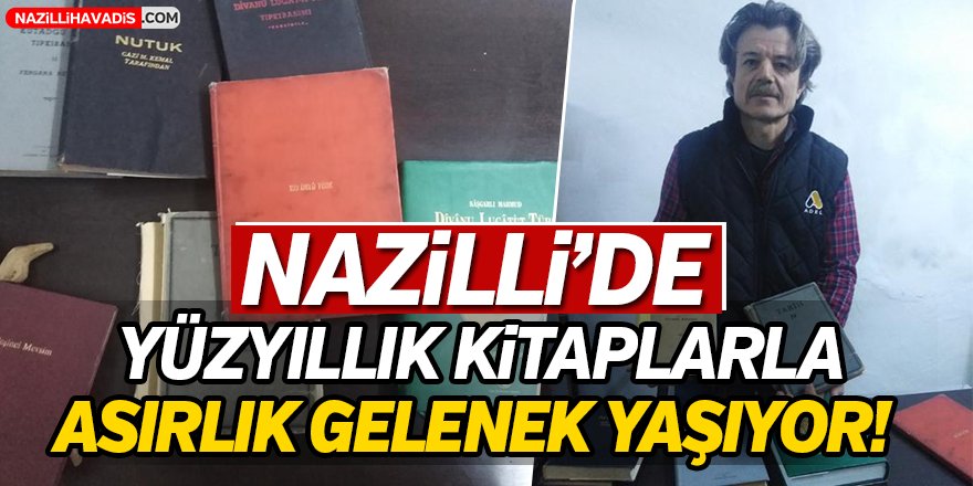 Nazilli'de yüzyıllık kitaplarla  asırlık gelenek yaşıyor!