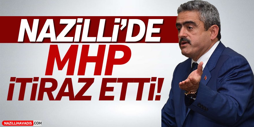 Nazilli'de MHP İtiraz Etti!