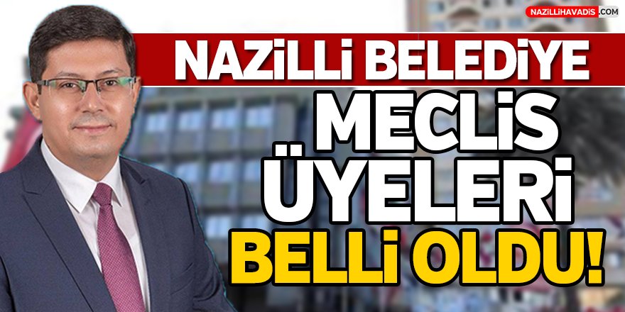 Nazilli Belediye Meclis Üyeleri Belli Oldu!