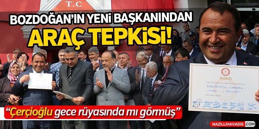 Bozdoğan'ın Yeni Başkanından Araç Tepkisi!