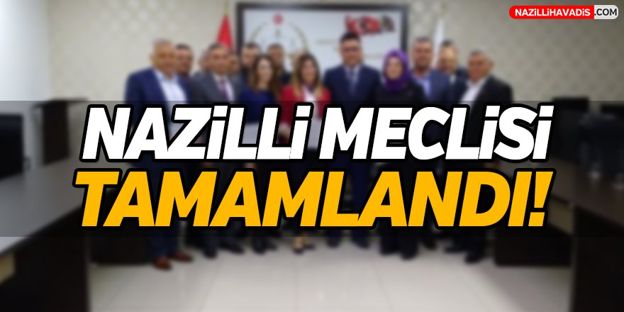 Nazilli Meclis Tamamladı!