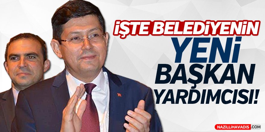 İşte Belediyenin Yeni Başkan Yardımcısı!