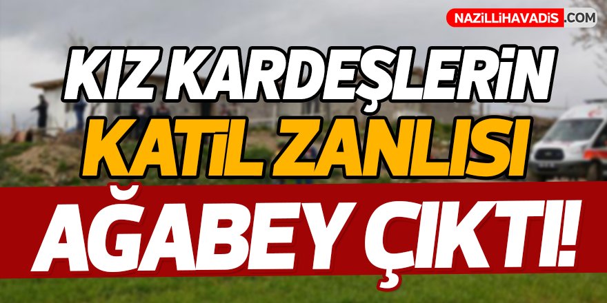 Kız Kardeşlerin Katil Zanlısı Ağabey Çıktı!