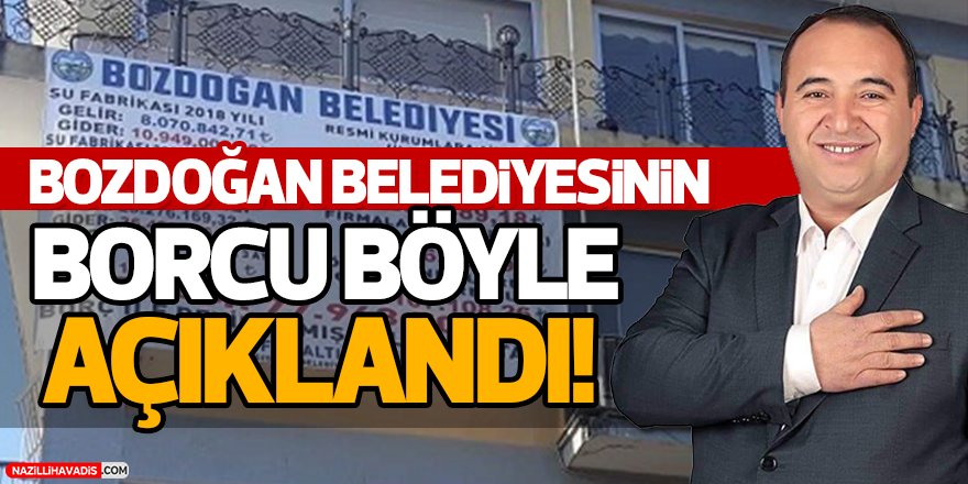 Bozdoğan Belediyesinin Borcu Böyle Açıklandı!