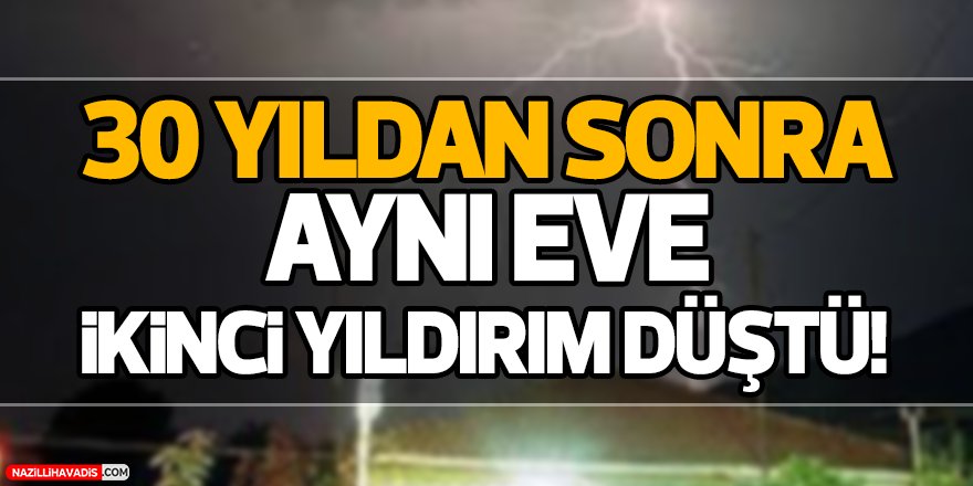 30 Yıldan  Sonra Aynı Eve İkinci Yıldırım Düştü!