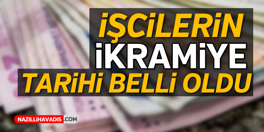 İşçilerin ikramiye tarihi belli oldu