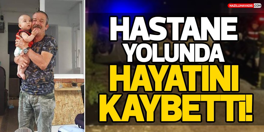 Hastane Yolunda Hayatını Kaybetti!