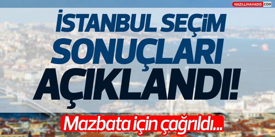 İstanbul için seçim sonuçları açıklandı !