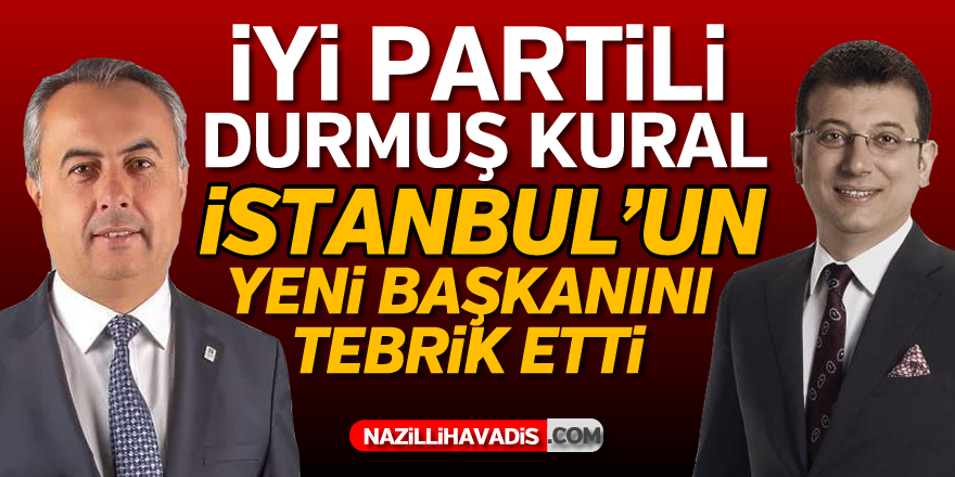 İYİ PARTİLİ DURMUŞ KURAL'DAN TEBRİK MESAJI