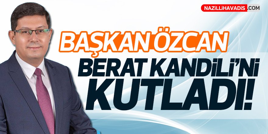 Başkan Özcan Berat Kandili Kutladı!