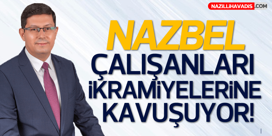 NAZBEL çalışanları ikramiyelerine kavuşuyor!