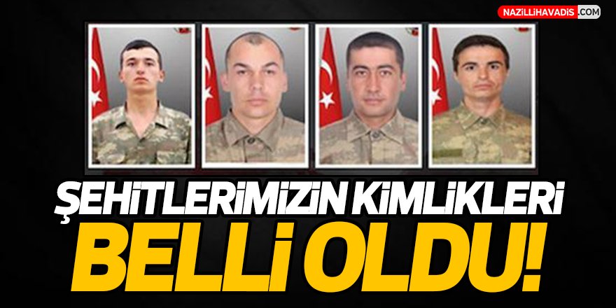 Şehitlerimizin Kimlikleri Belli Oldu!