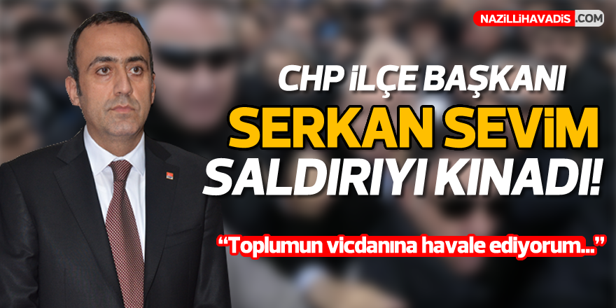 İlçe Başkanı Sevim çirkin saldırıyı kınadı !