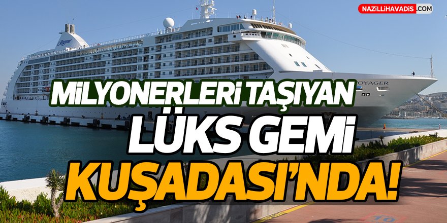 Milyonerleri taşıyan  lüks  gemi Kuşadası'nda!