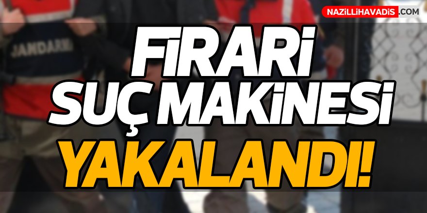 Firari Suç Makinesi Yakalandı!