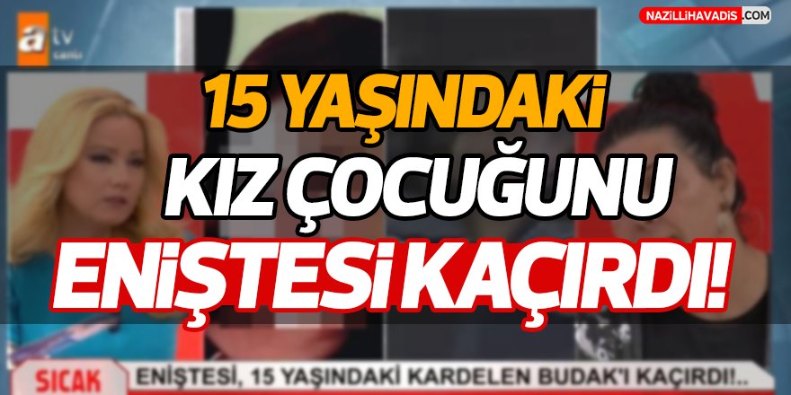 Aydın'da  15 yaşındaki kız çocuğunu eniştesi kaçırdı!