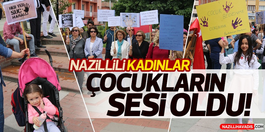 Nazillili kadınlar çocukların sesi oldu!