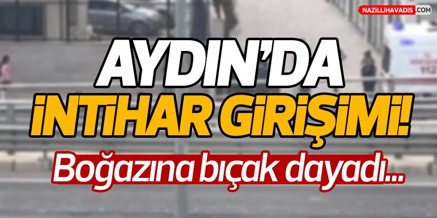 Aydın'da İntihar Girişimi!