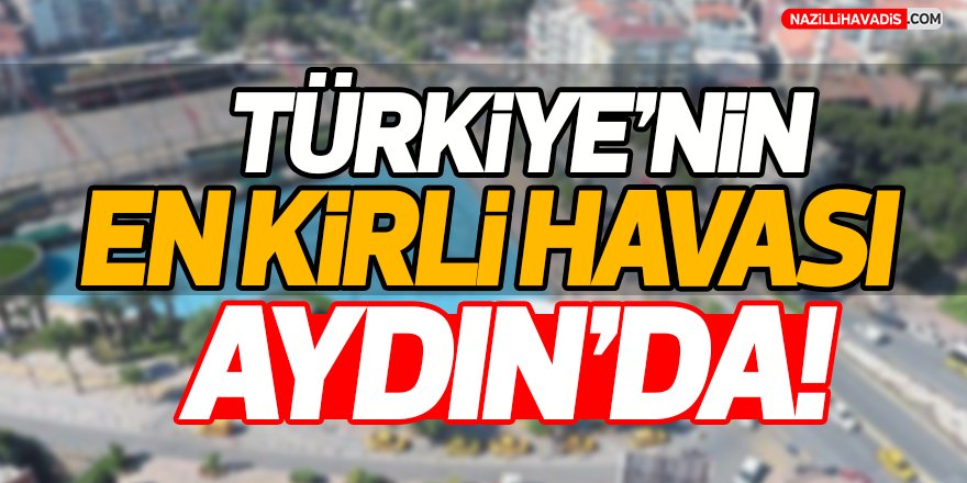 Türkiye'nin En Kirli Havası Aydın'da!