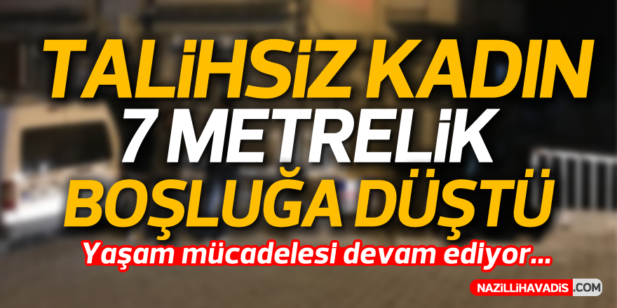 Genç kadın 7 metre yükseklikten çakıldı...