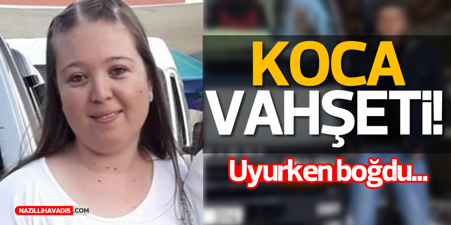 Koca vahşeti!