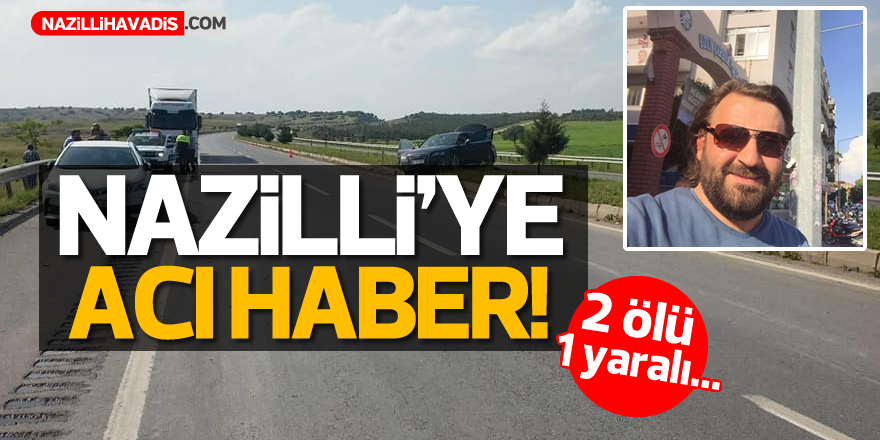 Nazilli'ye acı haber!