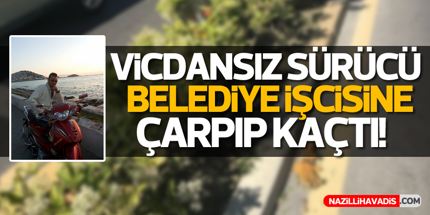 Belediye personeline çarpıp kaçtı