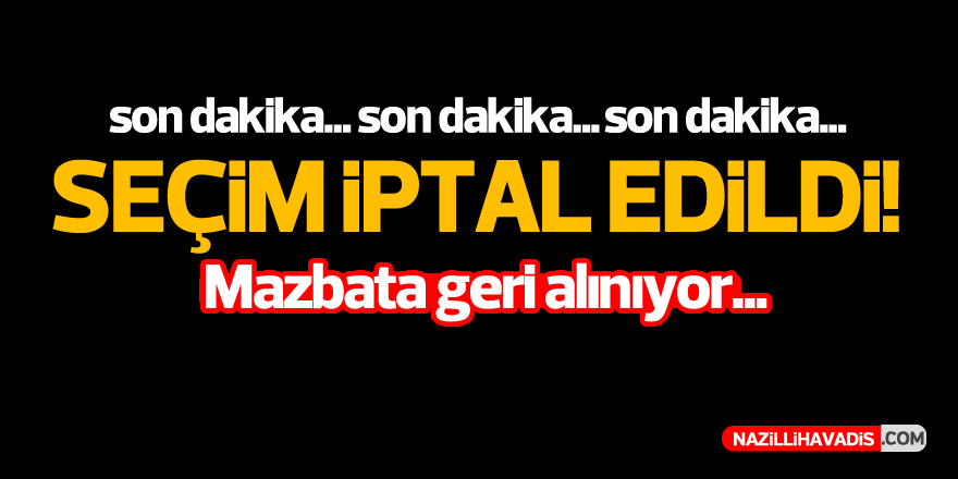 Seçim İptal Edildi!